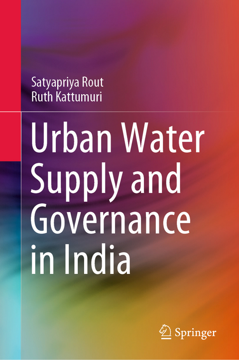 Urban Water Supply and Governance in India - Satyapriya Rout, Ruth Kattumuri