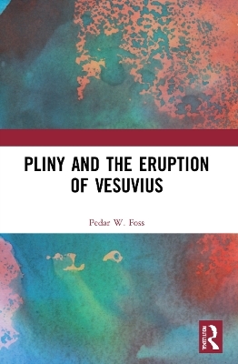 Pliny and the Eruption of Vesuvius - Pedar W. Foss