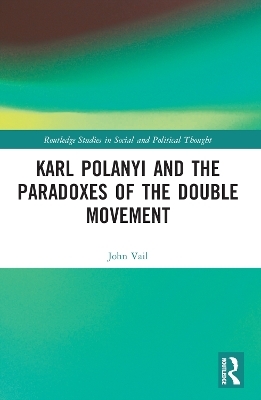 Karl Polanyi and the Paradoxes of the Double Movement - John Vail