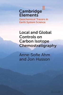 Local and Global Controls on Carbon Isotope Chemostratigraphy - Anne-Sofie Ahm, Jon Husson