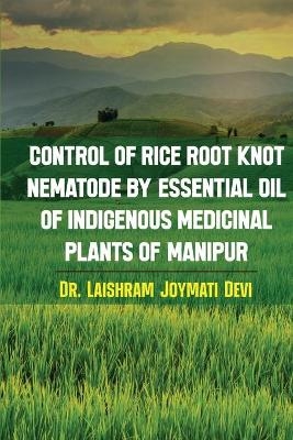 Control of rice root knot nematode by Essential oil of indigenous medicinal plants of Manipur -  Dr Laishram Joymati Devi