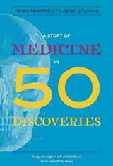 A Story of Medicine in 50 Discoveries - Vigliani, Marguerite, M. D.; Eaton, Gale