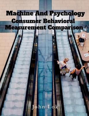 Machine And Psychology Consumer Behavioral - John Lok