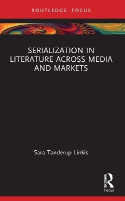 Serialization in Literature Across Media and Markets - Sara Tanderup Linkis