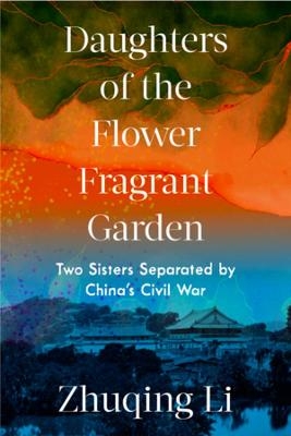 Daughters of the Flower Fragrant Garden - Zhuqing Li