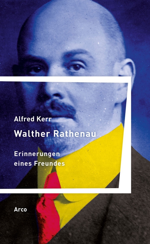 Walther Rathenau - Alfred Kerr