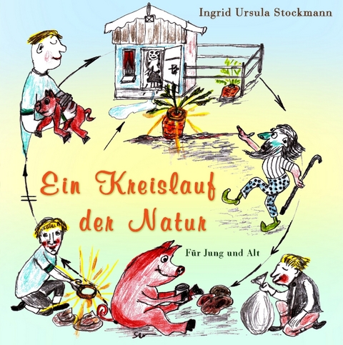 Ein Kreislauf der Natur - Ingrid Ursula Stockmann