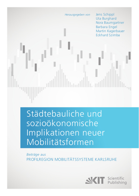 Städtebauliche und sozioökonomische Implikationen neuer Mobilitätsformen. Beiträge aus: Profilregion Mobilitätssysteme Karlsruhe - 