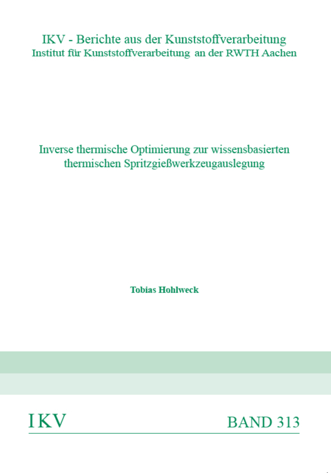 Inverse thermische Optimierung zur wissensbasierten thermischen Spritzgießwerkzeugauslegung - Tobias Hohlweck