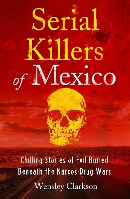 Serial Killers of Mexico - Wensley Clarkson