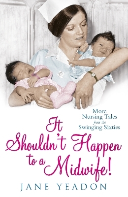 It Shouldn't Happen to a Midwife! - Jane Yeadon