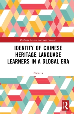 Identity of Chinese Heritage Language Learners in a Global Era - Zhen Li