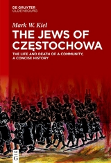 The Jews of Częstochowa - Mark W. Kiel