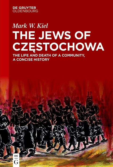 The Jews of Częstochowa - Mark W. Kiel