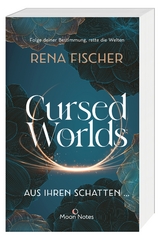 Cursed Worlds 1. Aus ihren Schatten … - Rena Fischer