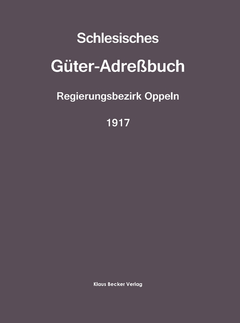 Schlesisches Güter-Adreßbuch 1917;Silesian Estate Directory. - 