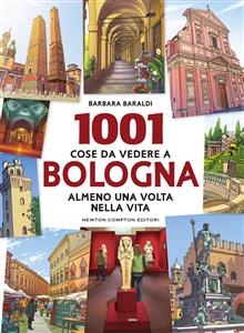 1001 cose da vedere a Bologna almeno una volta nella vita - Barbara Baraldi