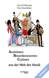 Anekdoten Bemerkenswertes Curioses aus der Welt der Musik - Harald Skorepa