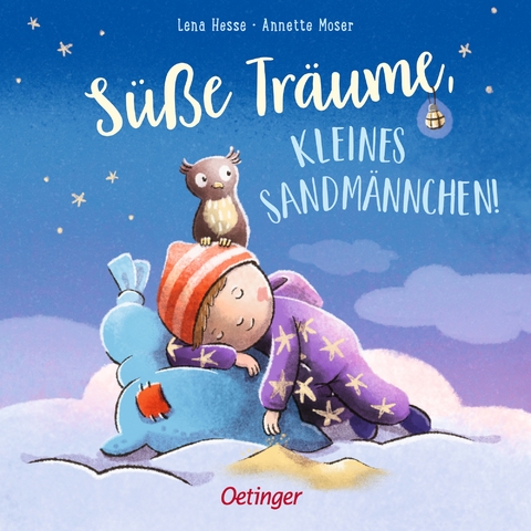 Süße Träume, kleines Sandmännchen! - Annette Moser