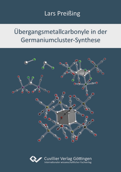 Übergangsmetallcarbonyle in der Germaniumcluster-Synthese - Lars Preißing