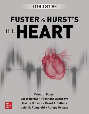 Fuster and Hurst's The Heart - Valentin Fuster, Jagat Narula, Prashant Vaishnava, Martin Leon, David Callans