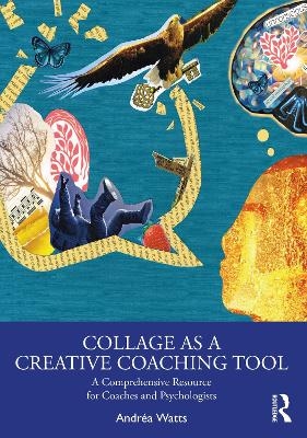 Collage as a Creative Coaching Tool - Andréa Watts