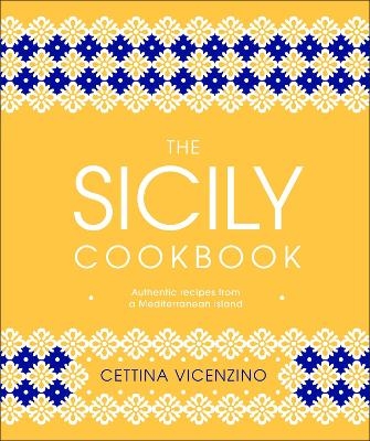 The Sicily Cookbook - Cettina Vicenzino