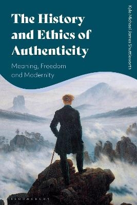 The History and Ethics of Authenticity - Kyle Michael James Shuttleworth