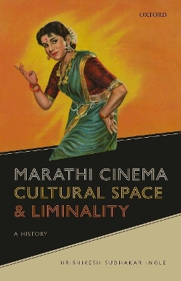 Marathi Cinema, Cultural Space, and Liminality - Hrishikesh Sudhakar Ingle