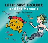 Little Miss Trouble and the Mermaid - Hargreaves, Adam