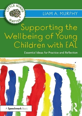 Supporting the Wellbeing of Young Children with EAL - Liam A. Murphy