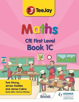 TeeJay Maths CfE First Level Book 1C Second Edition - Thomas Strang, James Geddes, James Cairns