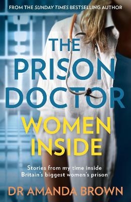 The Prison Doctor: Women Inside - Dr Amanda Brown