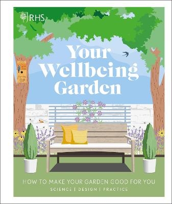 RHS Your Wellbeing Garden -  Royal Horticultural Society (DK Rights) (DK IPL), Professor Alistair Griffiths, Matthew Keightley, Annie Gatti, Zia Allaway