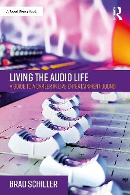 Living the Audio Life - Brad Schiller