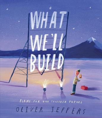 What We’ll Build - Oliver Jeffers