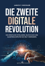 Die zweite digitale Revolution - Janick P. Mischler