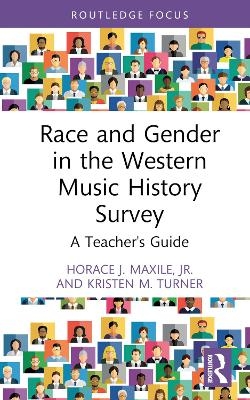 Race and Gender in the Western Music History Survey - Jr. Maxile  Horace J., Kristen M. Turner