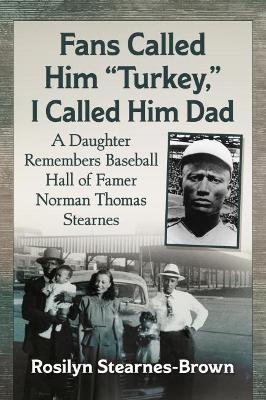 Fans Called Him "Turkey," I Called Him Dad - Rosilyn Stearnes-Brown