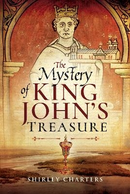 The Mystery of King John's Treasure - Shirley Charters