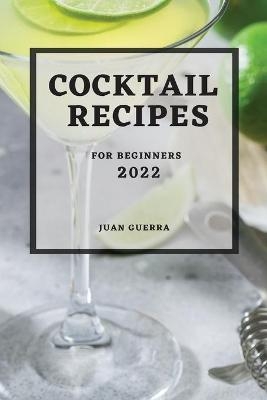 Cocktail Recipes 2022 - Juan Guerra