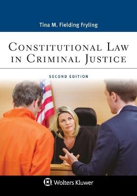 Constitutional Law in Criminal Justice - Tina M Fielding Fryling