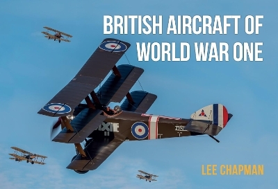 British Aircraft of World War One - Lee Chapman