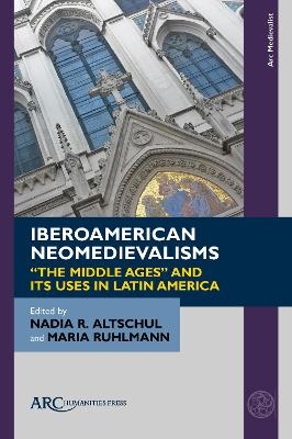 Iberoamerican Neomedievalisms - 