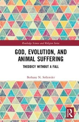 God, Evolution, and Animal Suffering - Bethany N. Sollereder