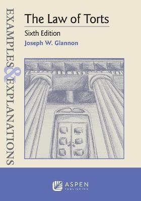 Examples & Explanations for the Law of Torts - Joseph W Glannon