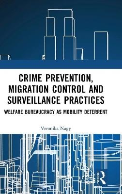 Crime Prevention, Migration Control and Surveillance Practices - Veronika Nagy