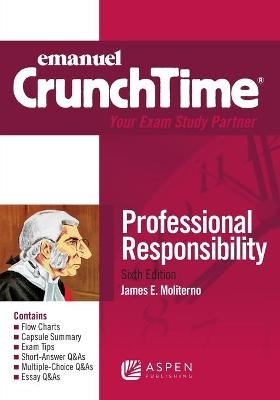 Emanuel Crunchtime for Professional Responsibility - James E Moliterno