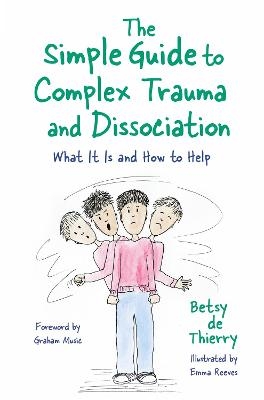 The Simple Guide to Complex Trauma and Dissociation - Betsy de Thierry