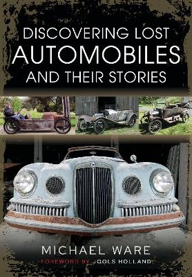 Discovering Lost Automobiles and their Stories - Michael Ware